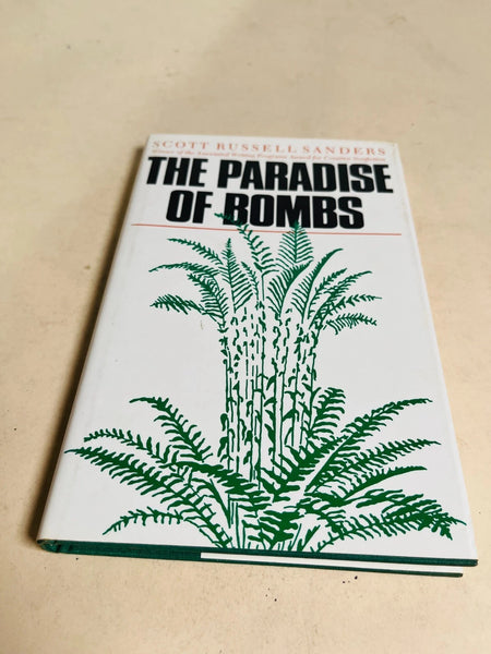 The Paradise of Bombs Scott Russell Sanders 1987 University of Georgia ...