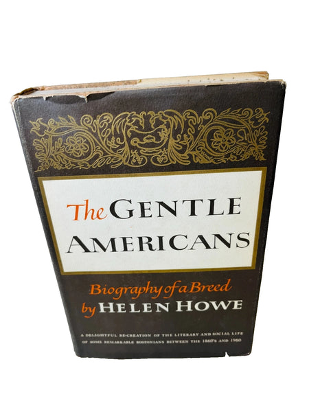 The Gentle Americans 1864-1960 by Helen Howe 1965 Harper & Row Publish ...